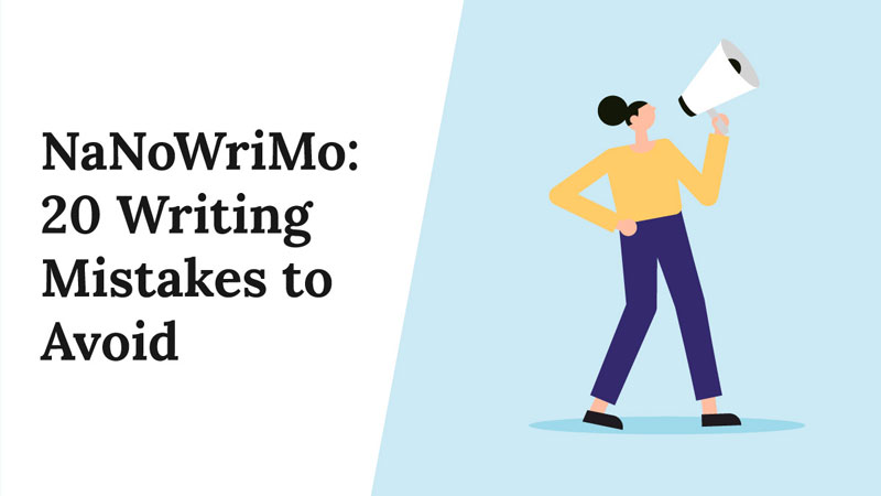 NaNoWriMo: 20 Writing Mistakes to Avoid﻿