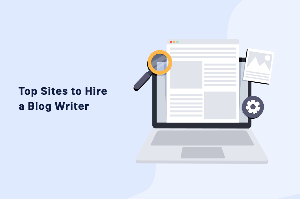 Top 7 Sites to Hire a Blog Writer in 2024